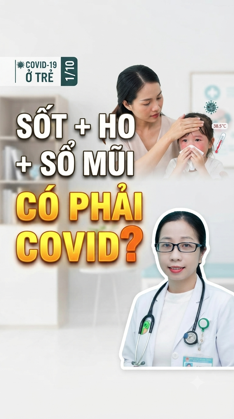 🦠 TẬP 1 — TRẺ SỐT, HO, SỔ MŨI: KHI NÀO NGHĨ ĐẾN COVID-19?