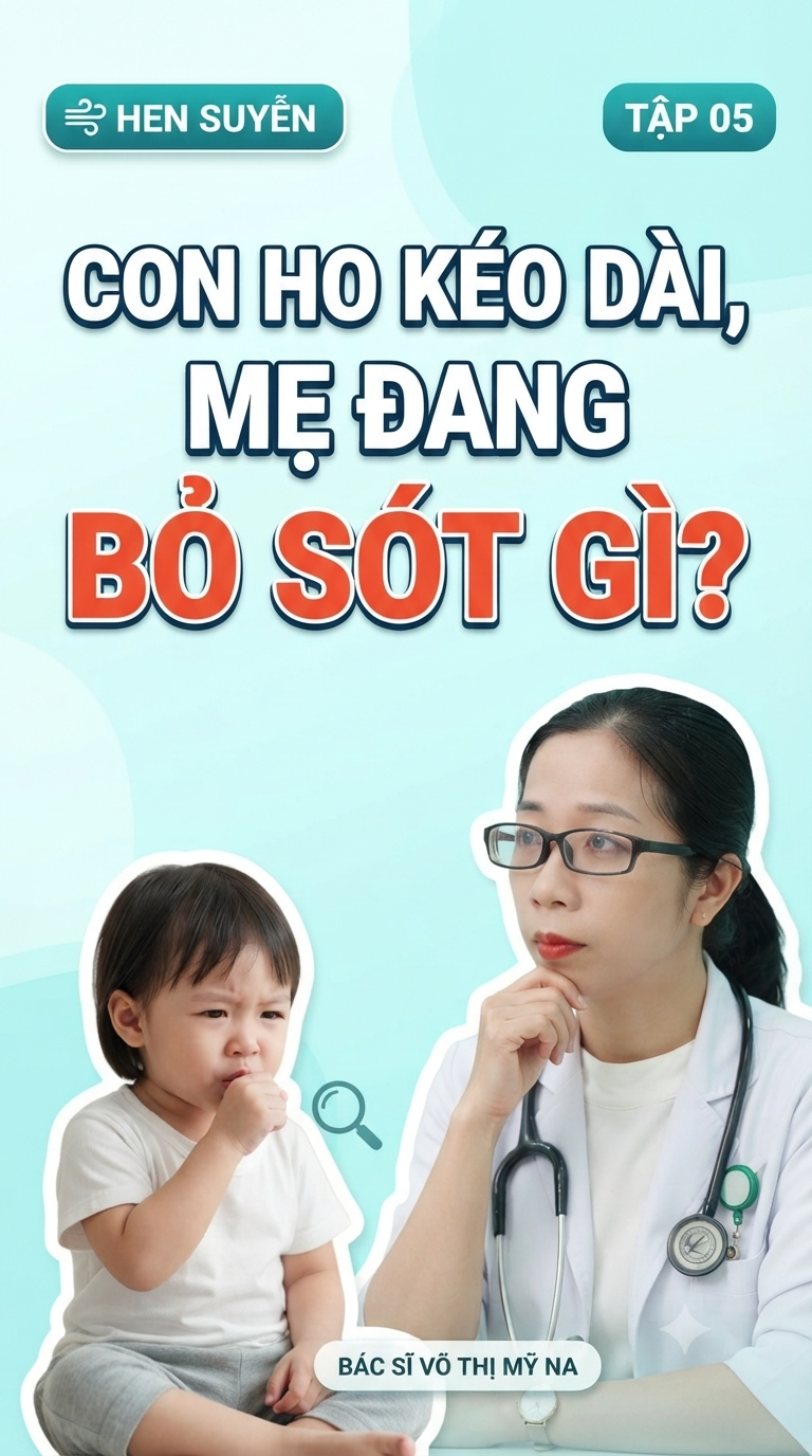 CON HO KÉO DÀI KHÔNG HẾT: KHI NÀO CẦN NGHĨ ĐẾN HEN?