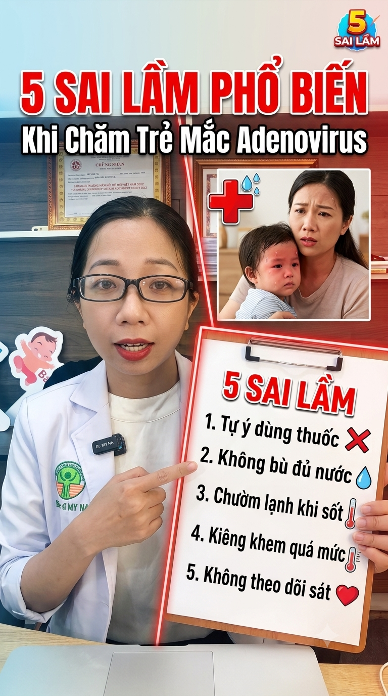 🦠 Bài 4: 5 Sai Lầm Bố Mẹ Thường Gặp Khi Chăm Sóc Trẻ Mắc Adenovirus