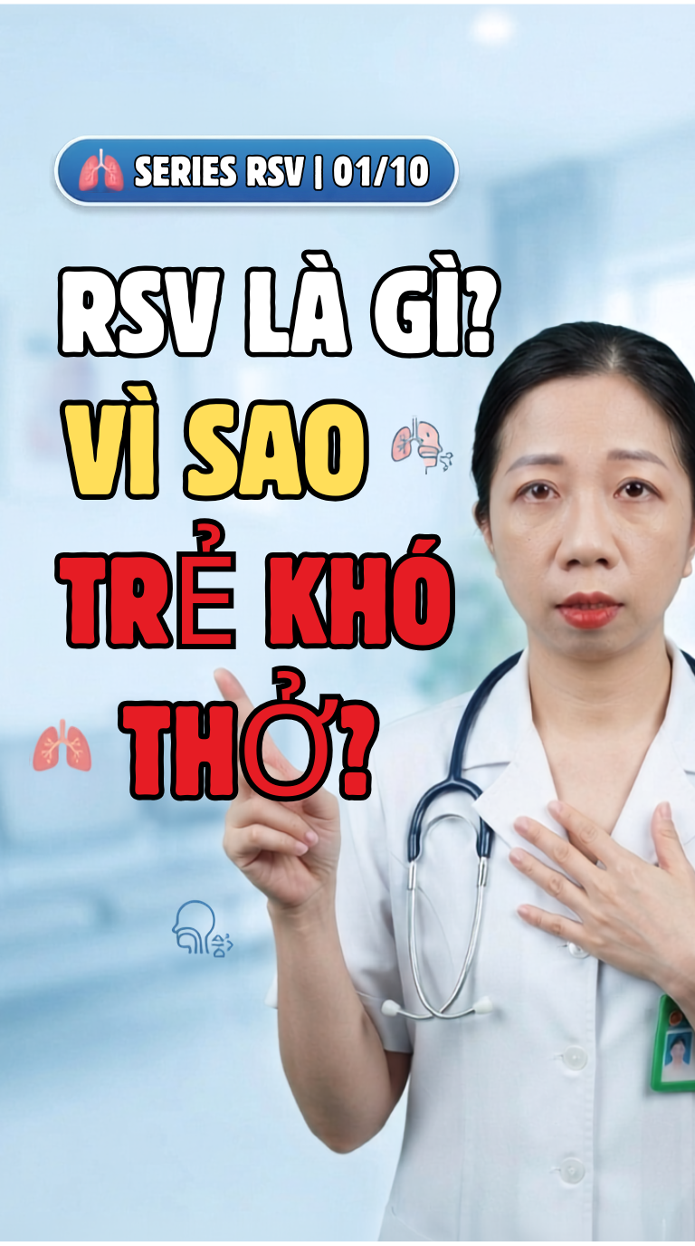 🦠 BÀI 1: RSV LÀ GÌ? VÌ SAO NHIỀU TRẺ PHẢI NHẬP VIỆN VÌ RSV?